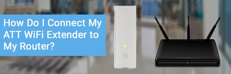 connect my att wifi extender to my router